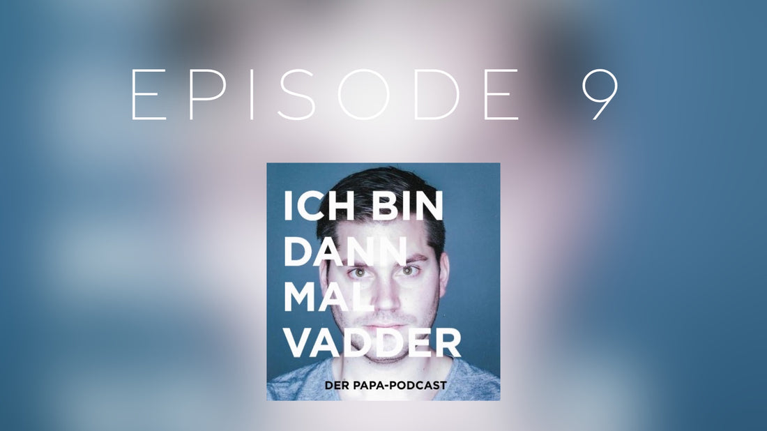 Podcast-Folge 9: Chief Daddy Officer - Familienleben trotz Karriere